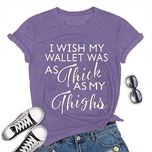 Women I Wish My Wallet was AS Thick As My Thighs T-Shirt Funny Graphic Shirt