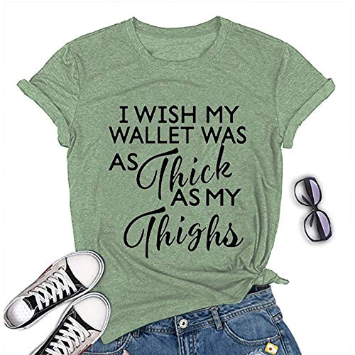 Women I Wish My Wallet was AS Thick As My Thighs T-Shirt Funny Graphic Shirt