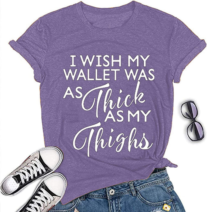 Women I Wish My Wallet was AS Thick As My Thighs T-Shirt Funny Graphic Shirt