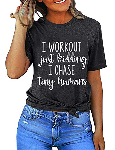 Women I Work Out Just Kidding I Chase Tiny Humans T-Shirt