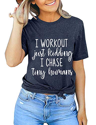 Women I Work Out Just Kidding I Chase Tiny Humans T-Shirt