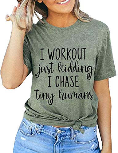 Women I Work Out Just Kidding I Chase Tiny Humans T-Shirt