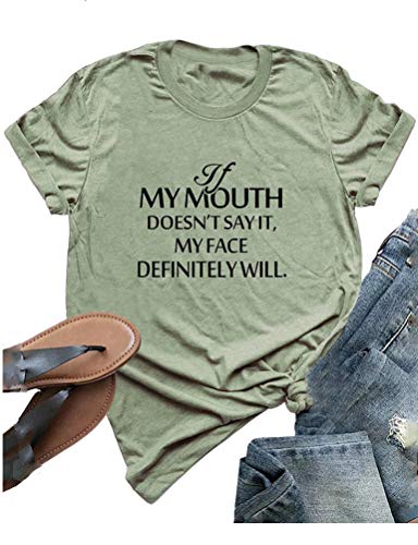 Women If My Mouth Doesn't Say It My Face Definitely Will T-Shirt