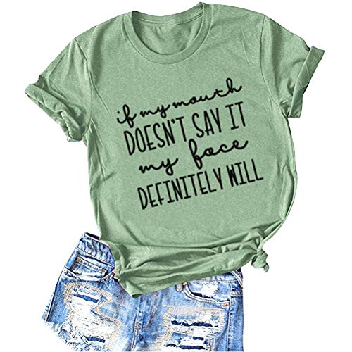 Women If My Mouth Doesn't Say It My Face Definitely Will T-Shirt
