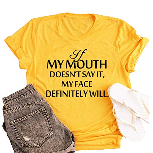 Women If My Mouth Doesn't Say It My Face Definitely Will T-Shirt