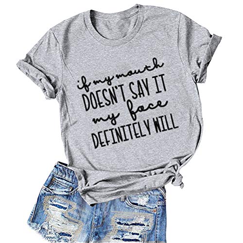 Women If My Mouth Doesn't Say It My Face Definitely Will T-Shirt