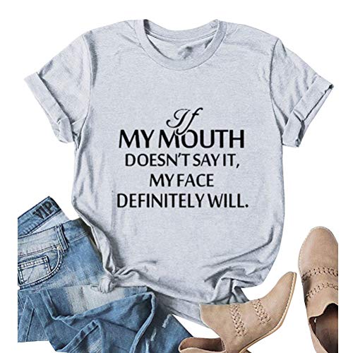 Women If My Mouth Doesn't Say It My Face Definitely Will T-Shirt