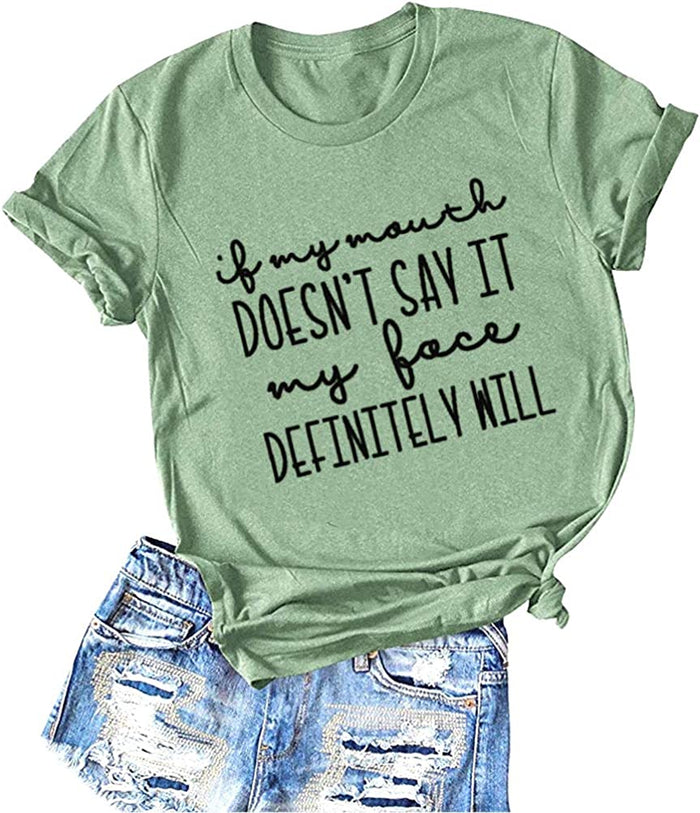 Women If My Mouth Doesn't Say It My Face Definitely Will T-Shirt