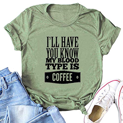 Women I'll Have You Know My Blood Type is Coffee Funny T-Shirt