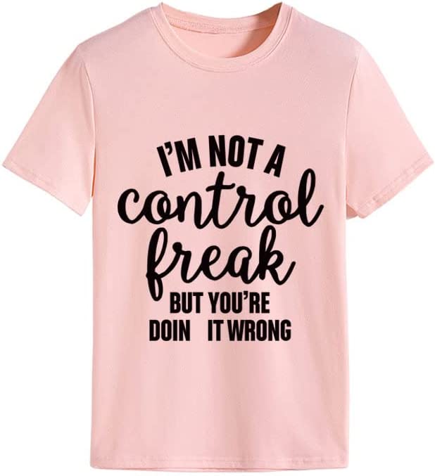Women I'm Not A Control Freak But You're Doing It Wrong T-Shirt
