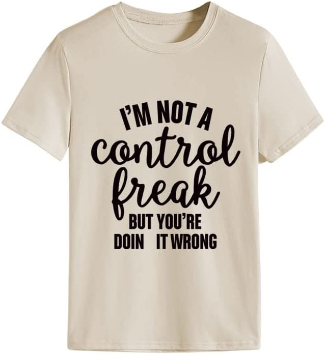 Women I'm Not A Control Freak But You're Doing It Wrong T-Shirt