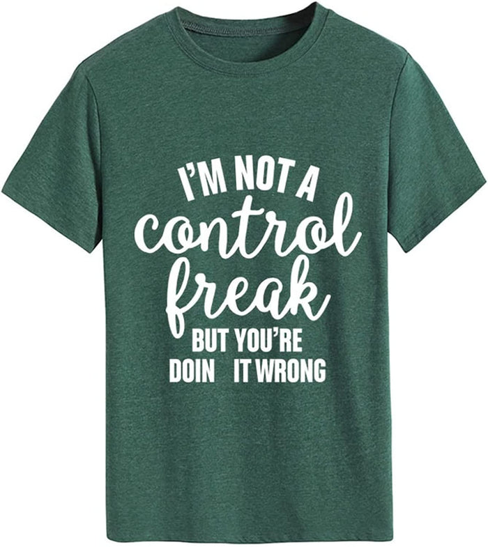 Women I'm Not A Control Freak But You're Doing It Wrong T-Shirt