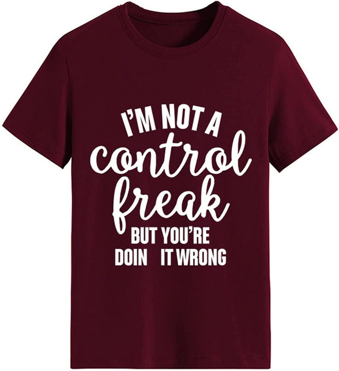 Women I'm Not A Control Freak But You're Doing It Wrong T-Shirt