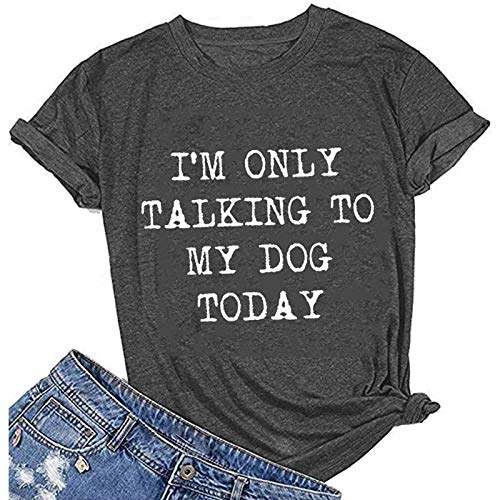 Women I'm Only Talking to My Dog Today T-Shirt Dog Lover Shirt