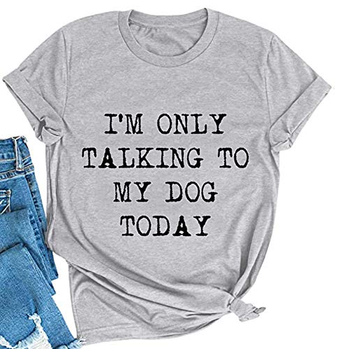 Women I'm Only Talking to My Dog Today T-Shirt Dog Lover Shirt