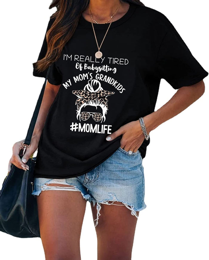 Women I'm Really Tired of Babysitting My Mom's Grandkids Tees Shirt Tops