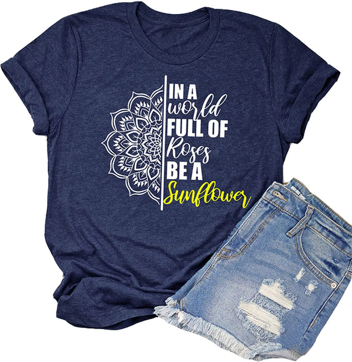 Women in a World Full of Roses be a Sunflower T-Shirt Mandala Sunflower Shirt