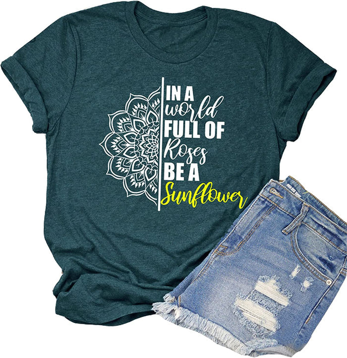 Women in a World Full of Roses be a Sunflower T-Shirt Mandala Sunflower Shirt