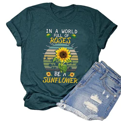 Women in a World Full of Roses be a Sunflower T-Shirt Sunflower Graphic Shirt