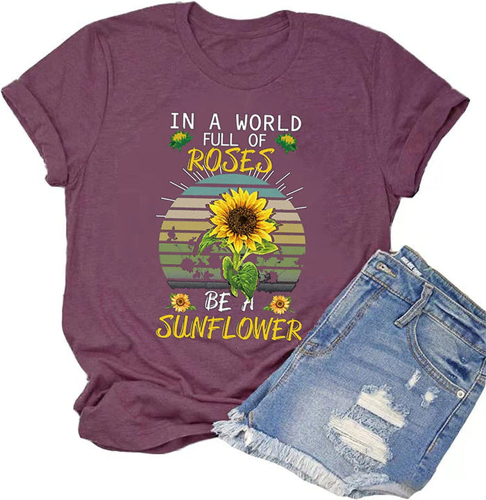 Women in a World Full of Roses be a Sunflower T-Shirt Sunflower Graphic Shirt