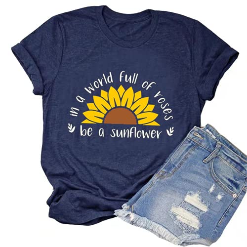 Women in a World Full of Roses be a Sunflower T-Shirt Sunflower Shirt