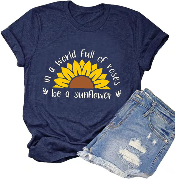 Women in a World Full of Roses be a Sunflower T-Shirt Sunflower Shirt