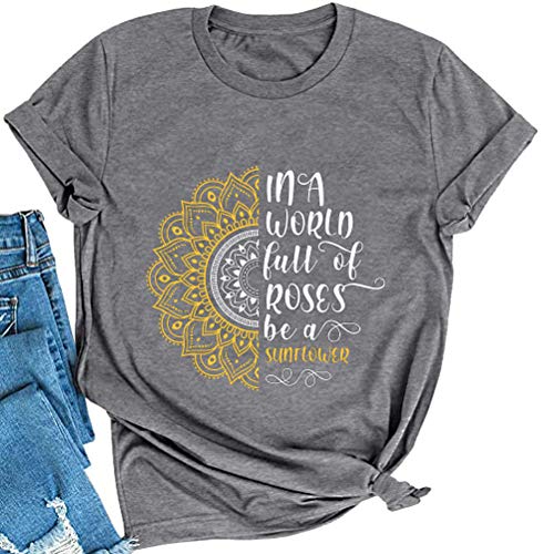 Women in a World Full of Roses be a Sunflower T-Shirt