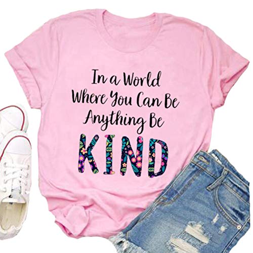 Women in a World Where You can Be Anything Be Kind T-Shirt