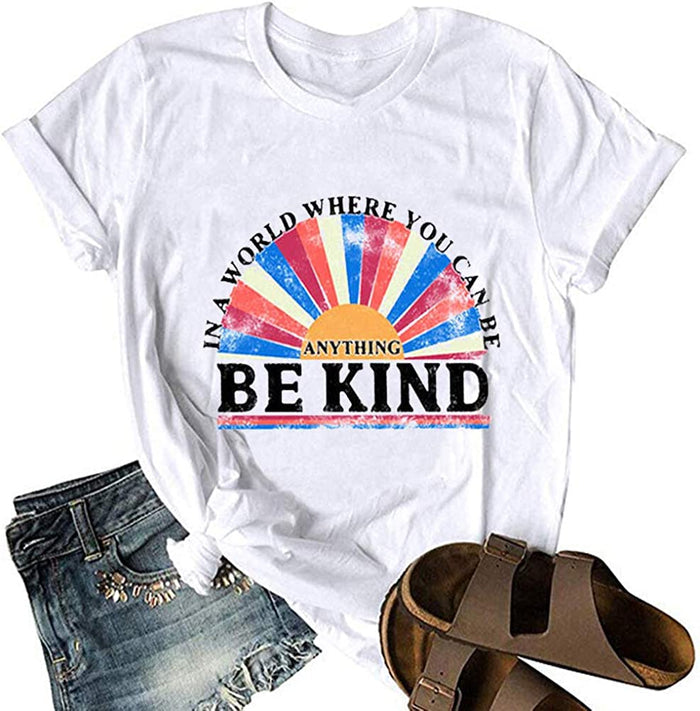 Women in A World Where You can Be Anything Be Kind T-Shirt
