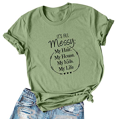 Women It's All Messy My Hair My House My Kids My Life T-Shirt
