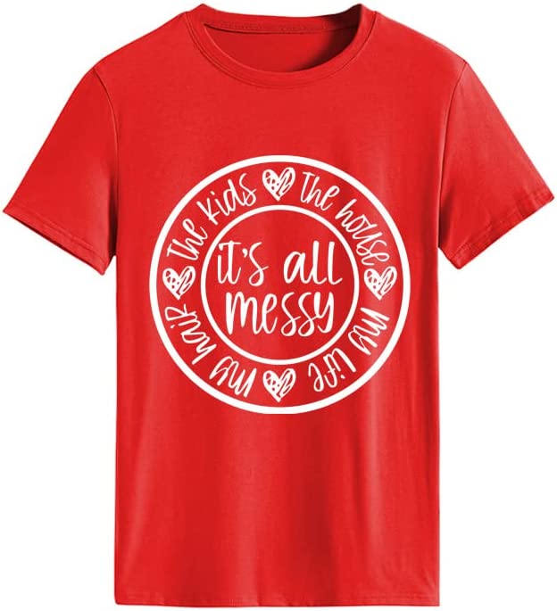 Women It's All Messy Shirt Mother's Day Tees Mom Life Tops