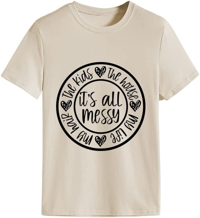 Women It's All Messy Shirt Mother's Day Tees Mom Life Tops