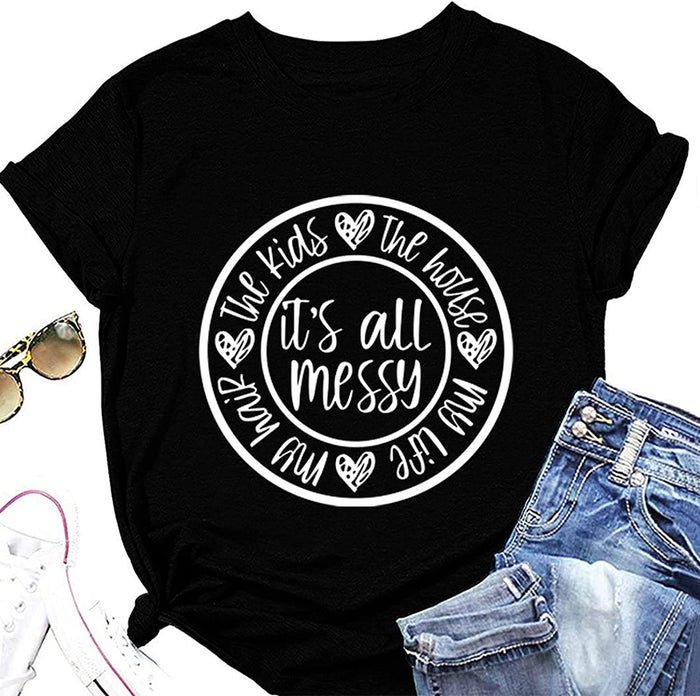Women It's All Messy Shirt Mother's Day Tees Mom Life Tops