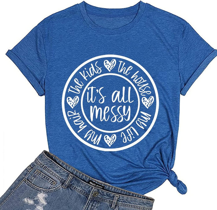 Women It's All Messy Shirt Mother's Day Tees Mom Life Tops