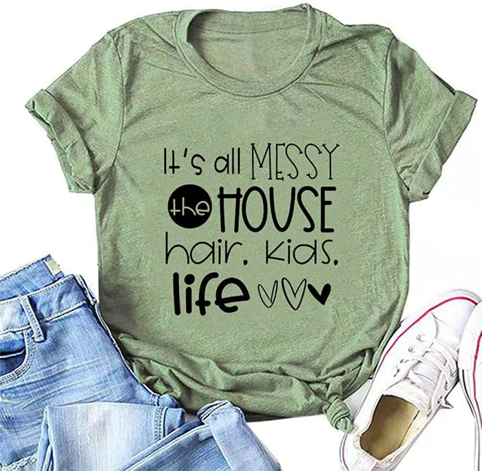 Women It's All Messy The House Hair Kids Life T-Shirt Mom Life Shirt