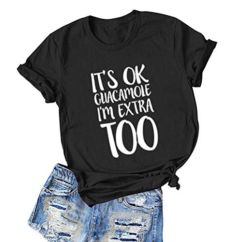 Women It's Okay Guacamole I'm Extra Too T-Shirt Funny Guacamole Shirt