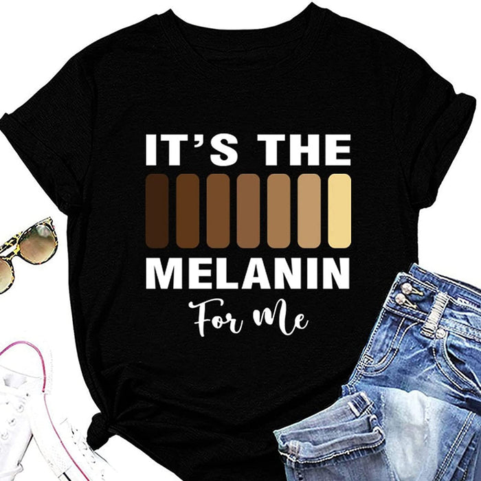 Women It's The Melanin for Me T-Shirt