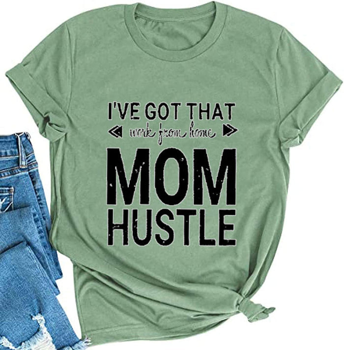 Women I've Got That Work from Home Mom Hustle T-Shirt Mom Shirt
