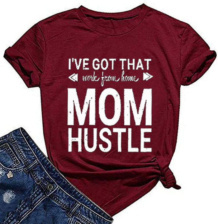 Women I've Got That Work from Home Mom Hustle T-Shirt Mom Shirt