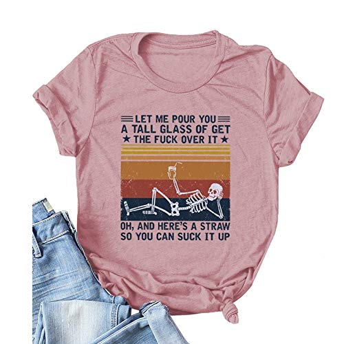 Women Let Me Pour You A Tall Glass of Get Over It Skeleton T-Shirt