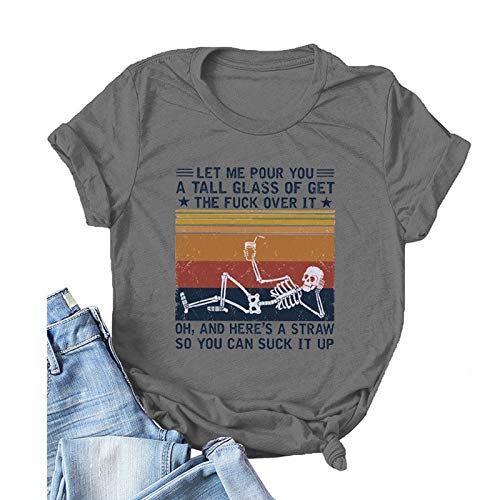 Women Let Me Pour You A Tall Glass of Get Over It Skeleton T-Shirt