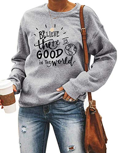 Women Long Sleeve Believe There is Good in The World Sweatshirt Kindness Shirt