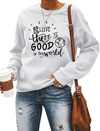 Women Long Sleeve Believe There is Good in The World Sweatshirt Kindness Shirt