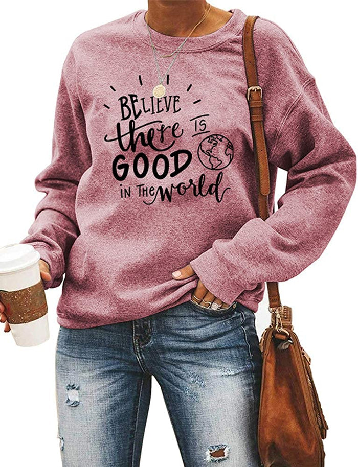 Women Long Sleeve Believe There is Good in The World Sweatshirt Kindness Shirt