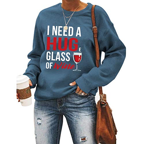 Women Long Sleeve Wine Sweatshirt I Need A Huge Glass of Wine Sweater