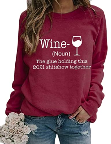 Women Long Sleeve Wine Sweatshirt The Glue Holding This 2021 Shitshow Together Sweatshirt