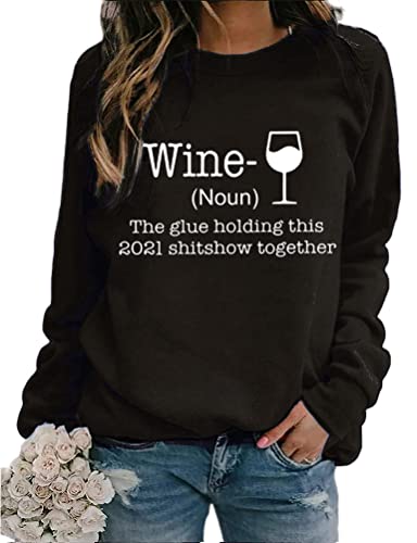 Women Long Sleeve Wine Sweatshirt The Glue Holding This 2021 Shitshow Together Sweatshirt