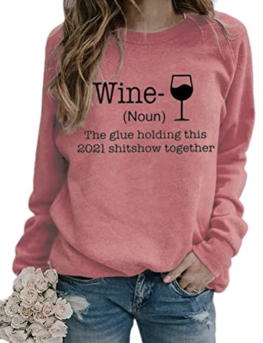 Women Long Sleeve Wine Sweatshirt The Glue Holding This 2021 Shitshow Together Sweatshirt