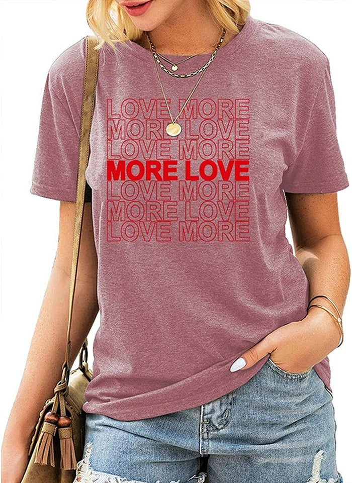 Women Love More T-Shirt More Love Shirt Women Graphic Shirt