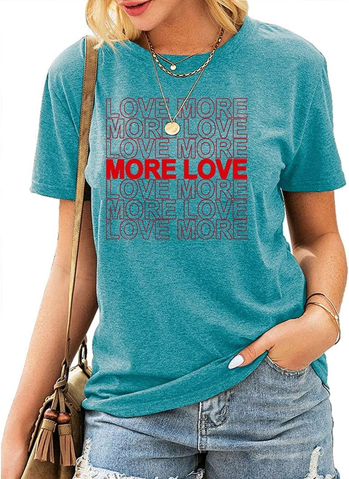 Women Love More T-Shirt More Love Shirt Women Graphic Shirt